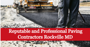 Reputable and Professional Paving Contractors Rockville MD